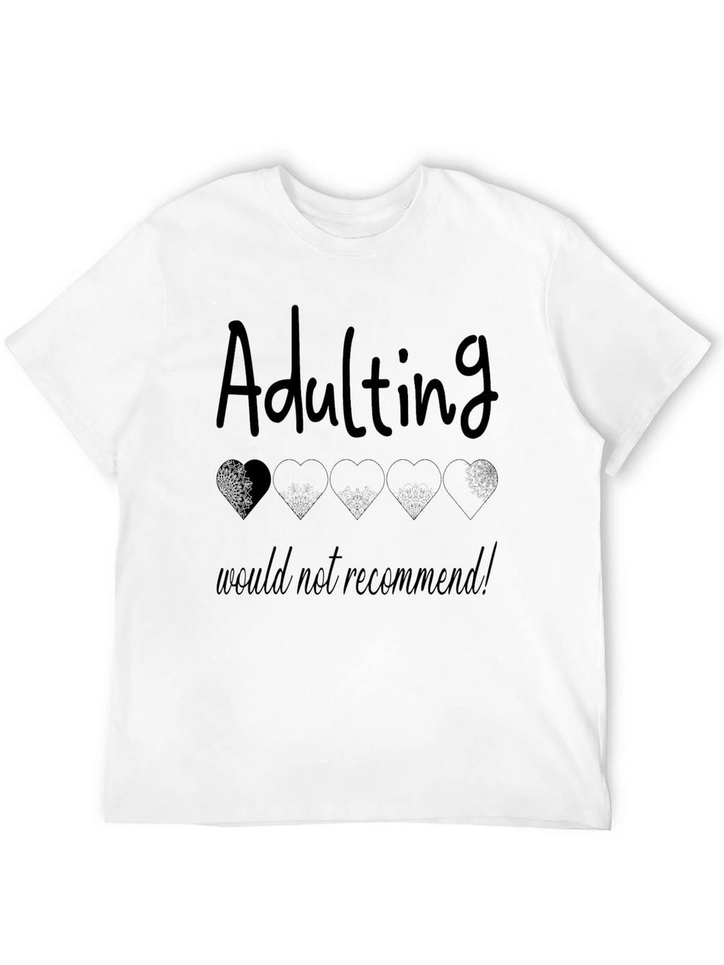 Adulting Would Not Recommend Black T-Shirt