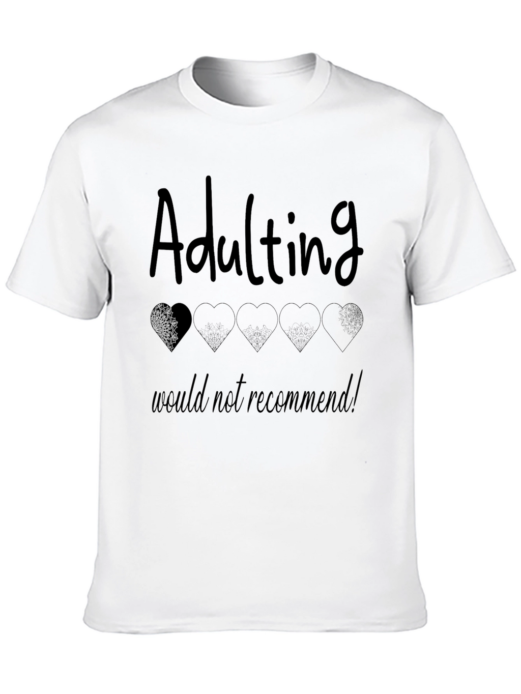 Adulting Would Not Recommend Black T-Shirt