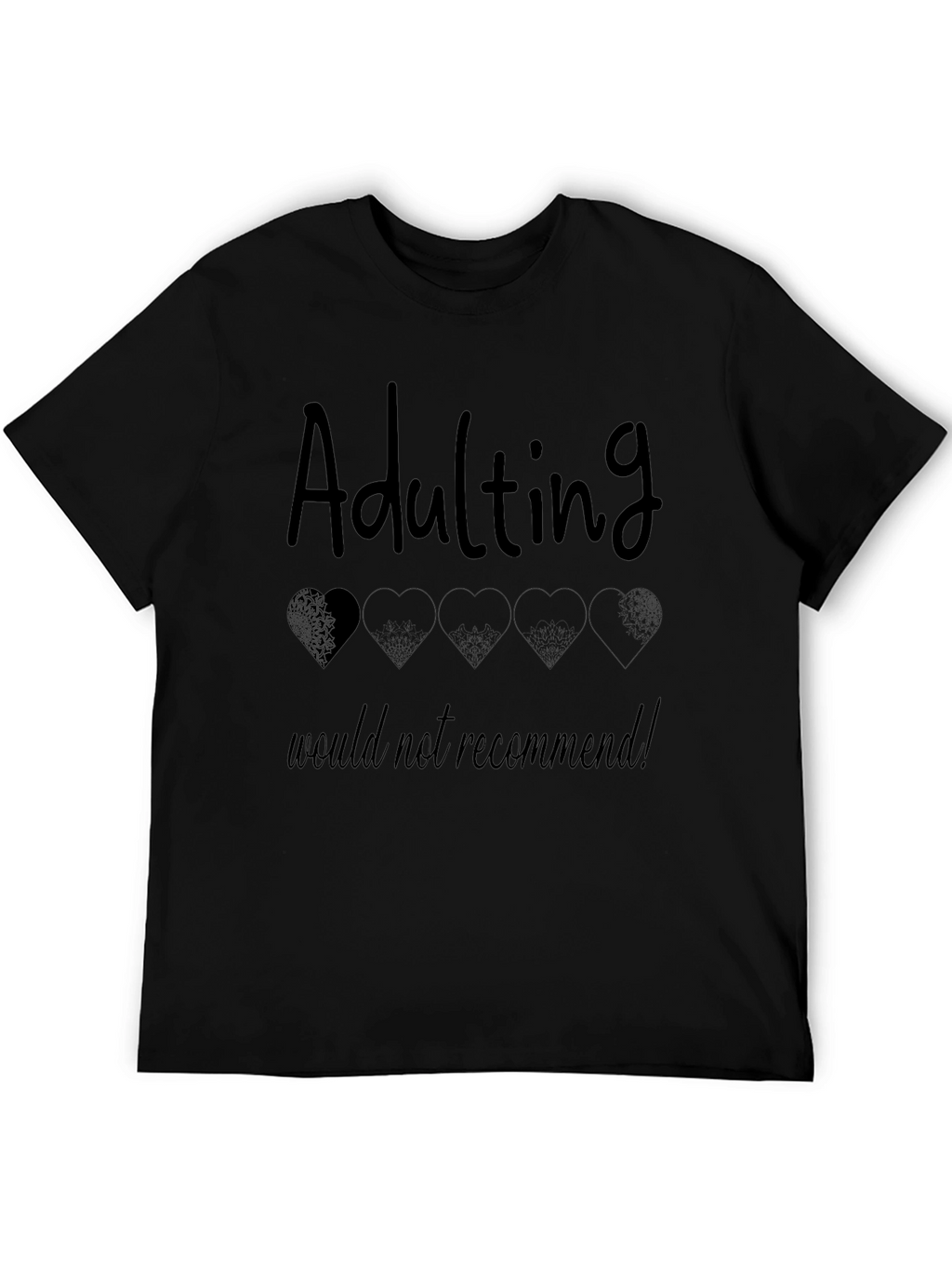 Adulting Would Not Recommend Black T-Shirt