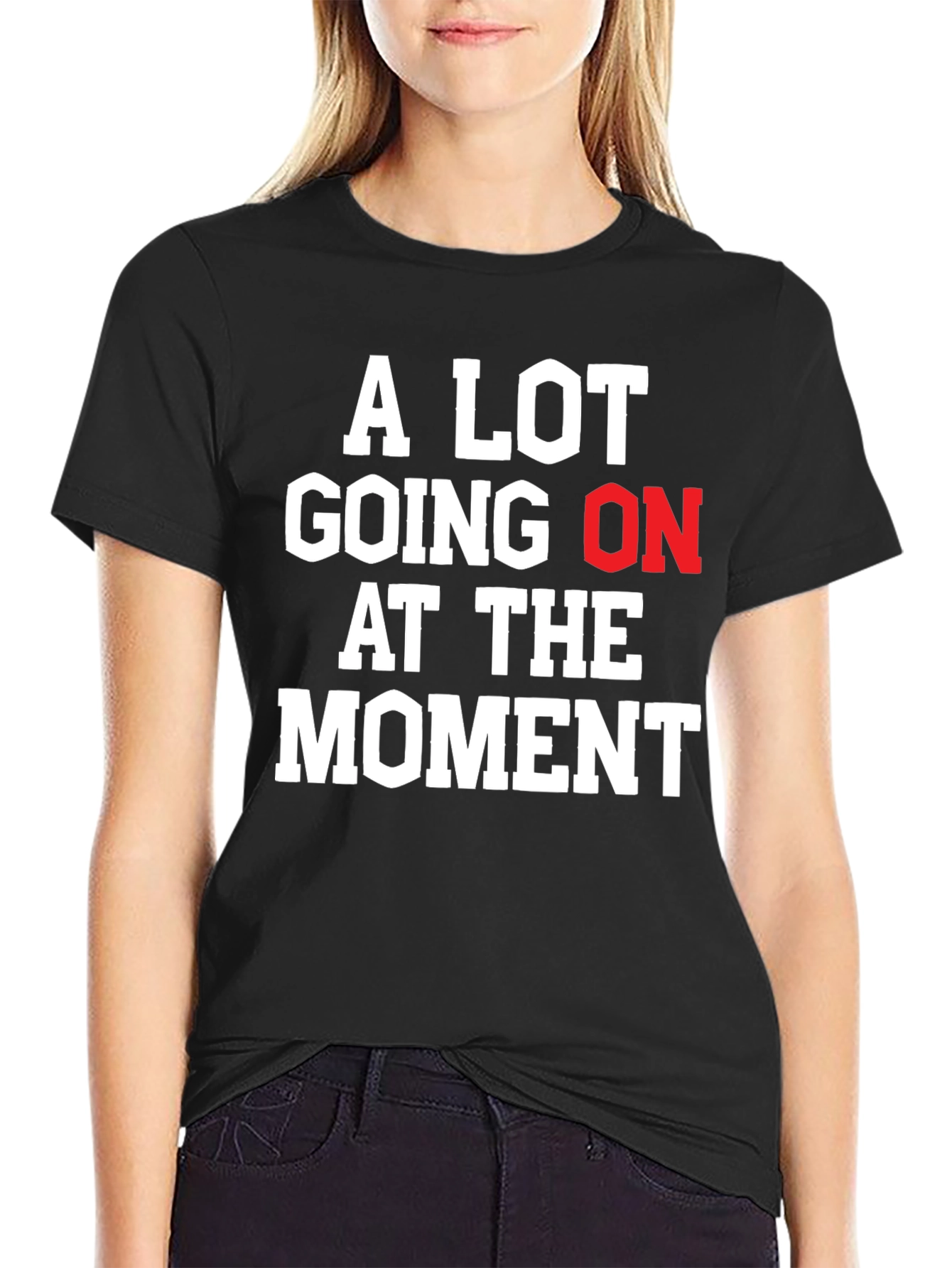 A Lot Going On At The Moment Graphic Tee