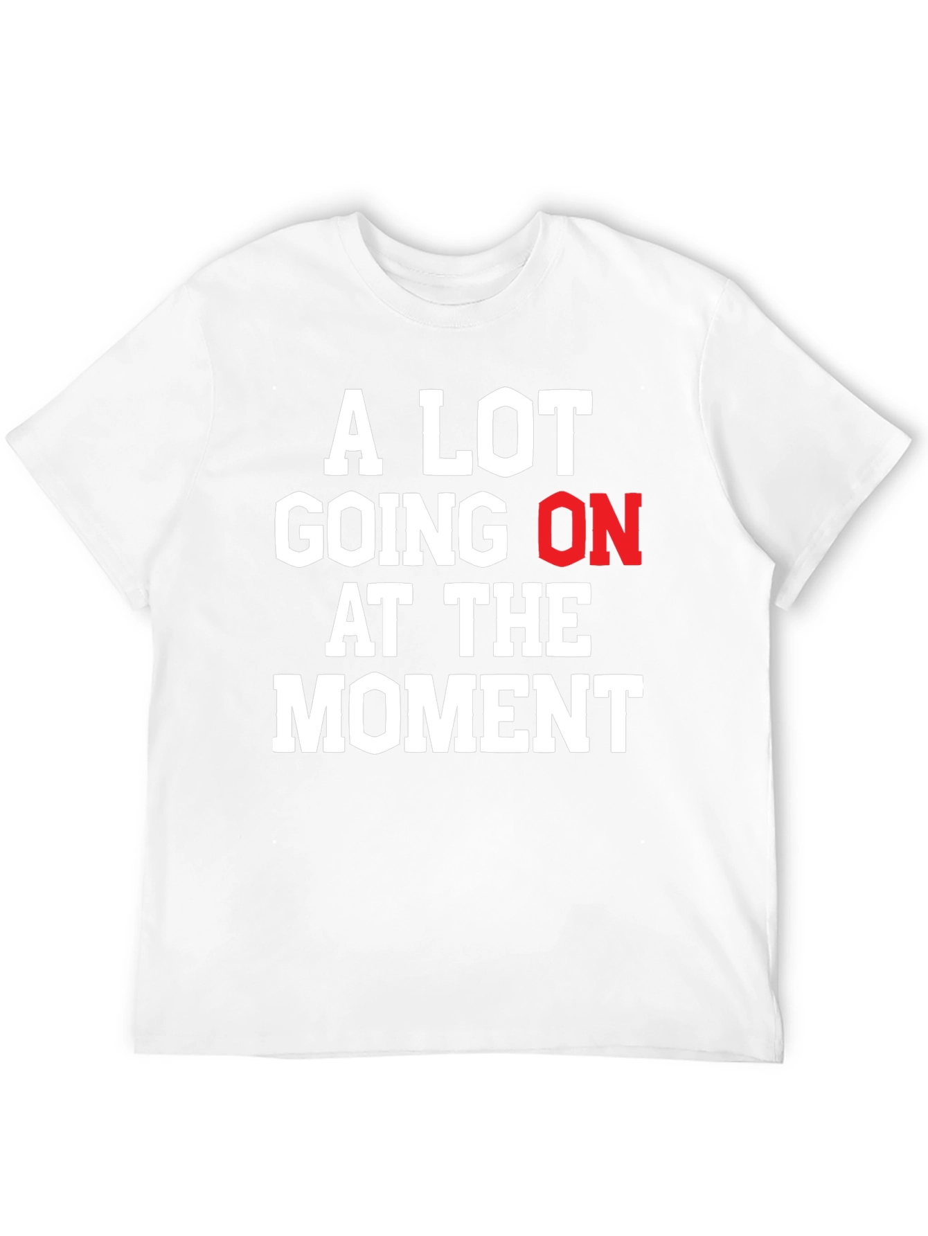 A Lot Going On At The Moment Graphic Tee