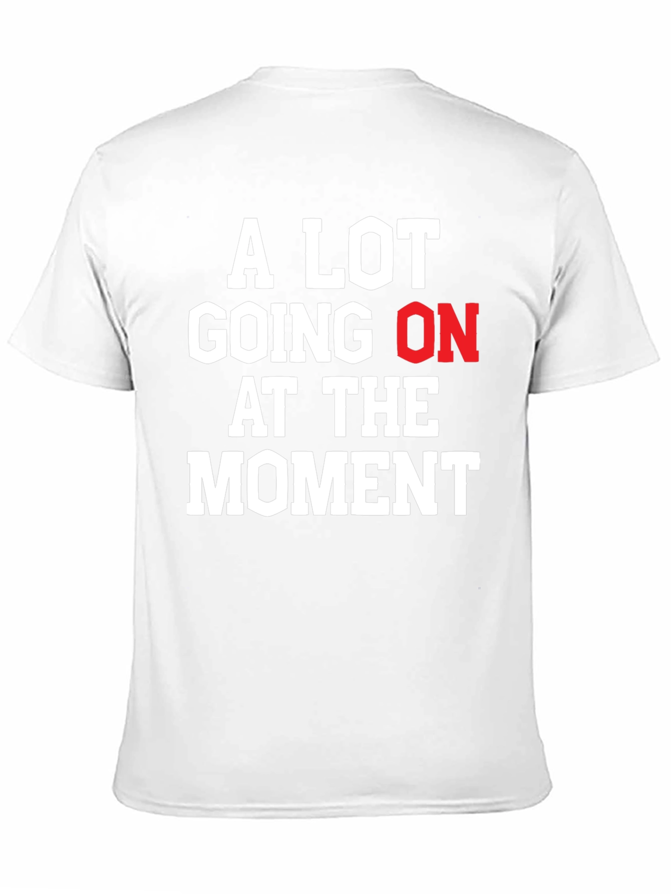 A Lot Going On At The Moment Graphic Tee