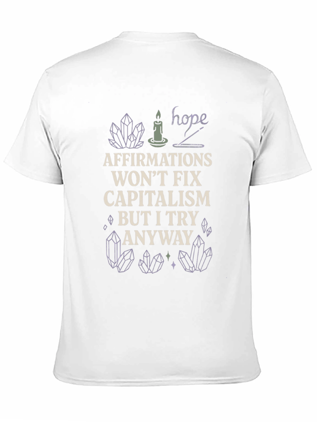 Affirmations Wont Fix Capitalism T-Shirt