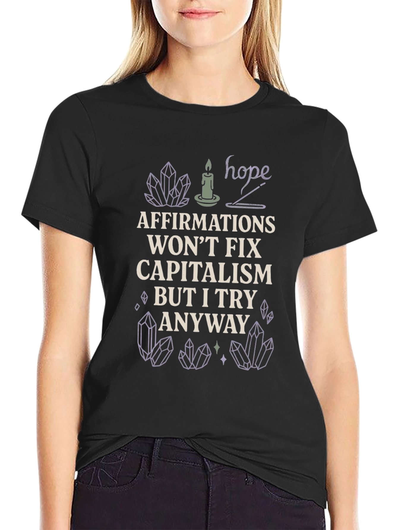 Affirmations Wont Fix Capitalism T-Shirt