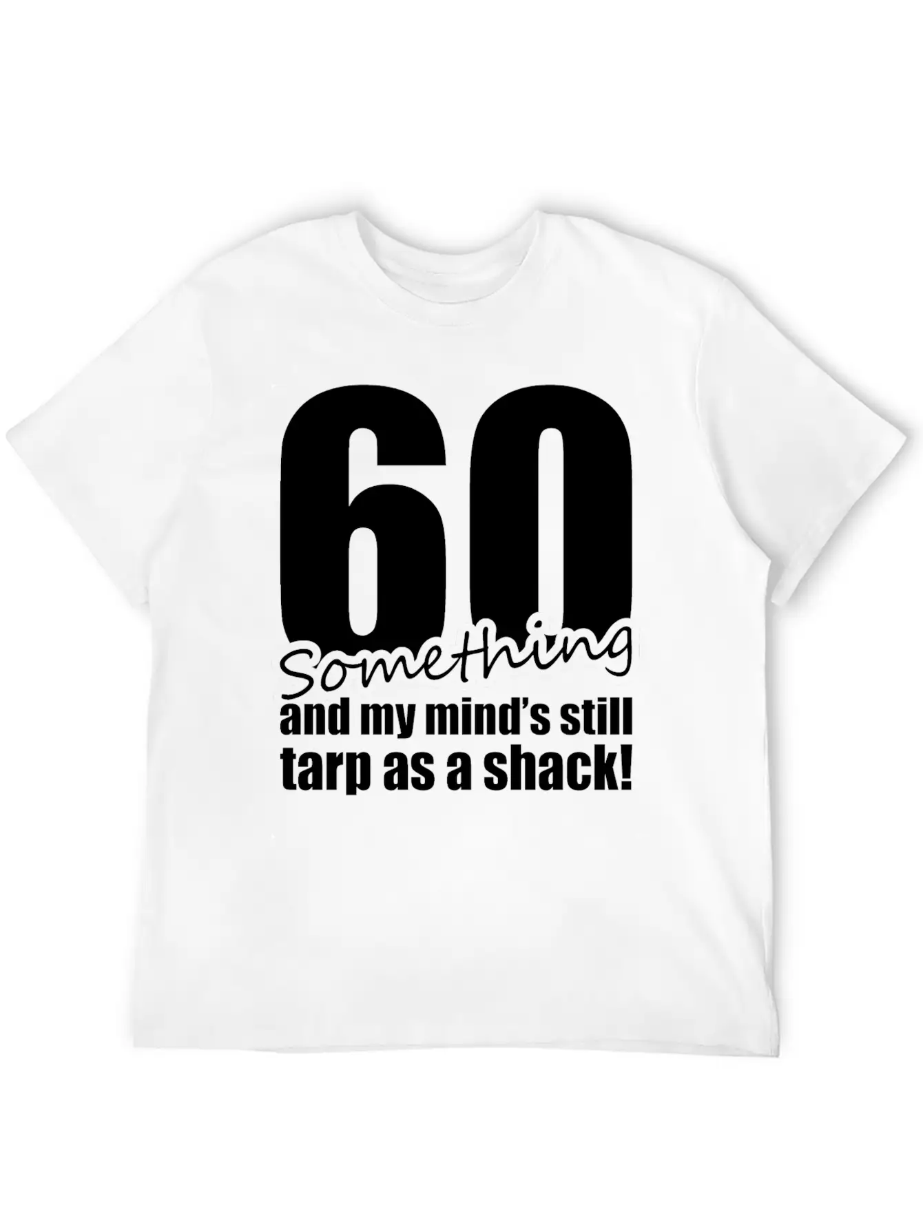 60 Something And My Mind's Still Trap As A Shack Unisex Cotton Tee – Relaxed Fit For Any Occasion