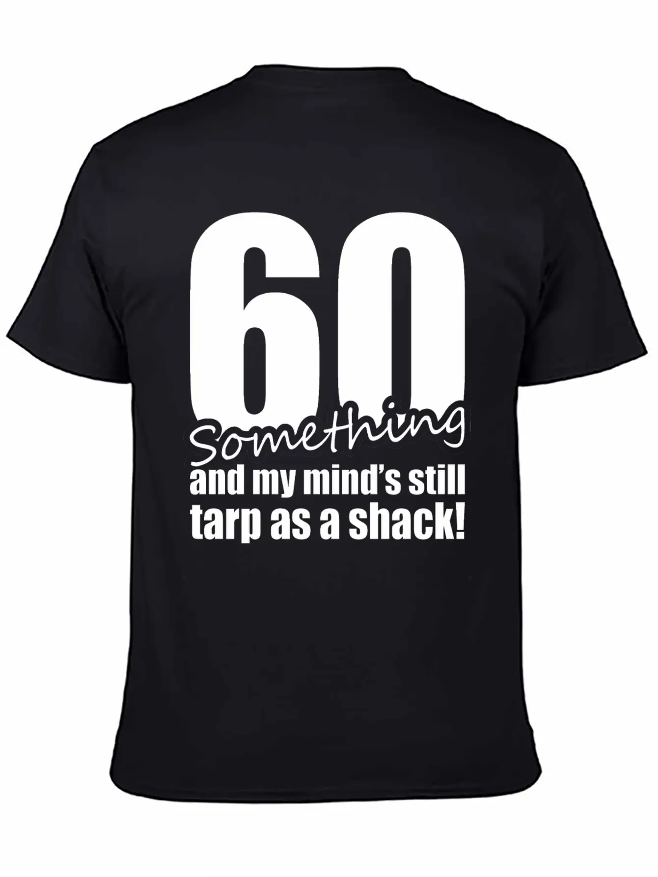 60 Something And My Mind's Still Trap As A Shack Unisex Cotton Tee – Relaxed Fit For Any Occasion