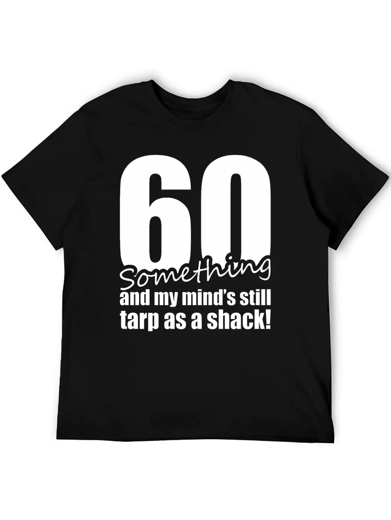 60 Something And My Mind's Still Trap As A Shack Unisex Cotton Tee – Relaxed Fit For Any Occasion