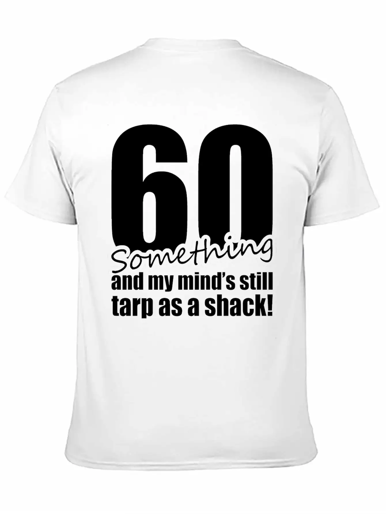 60 Something And My Mind's Still Trap As A Shack Unisex Cotton Tee – Relaxed Fit For Any Occasion