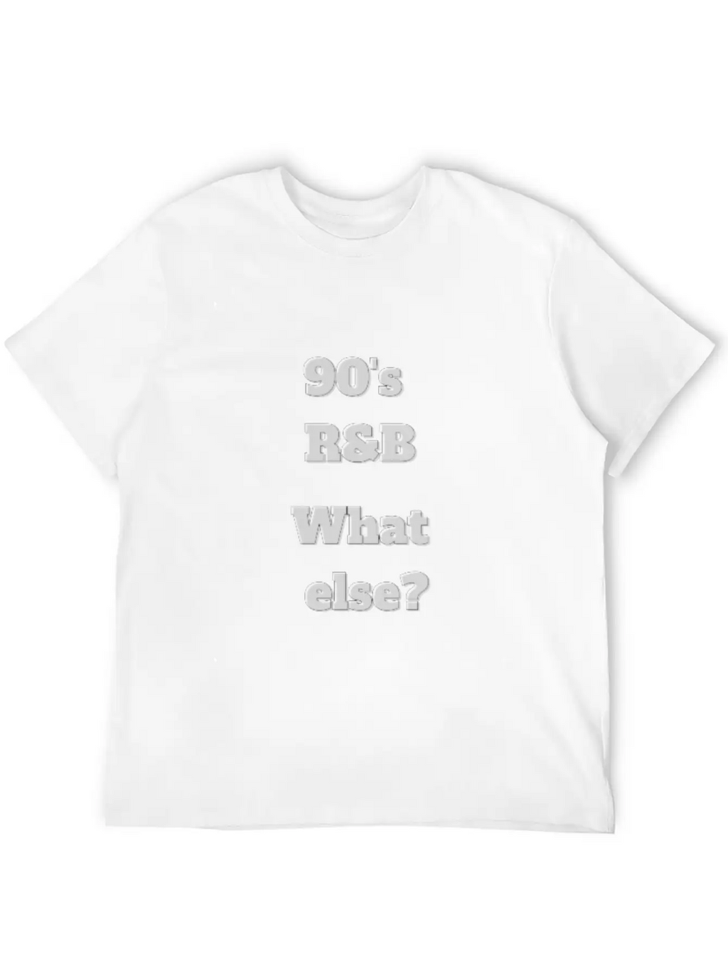 90 S R'B What Else, White T-Shirt Classic Cotton Tee – Unisex Comfort For Any Season