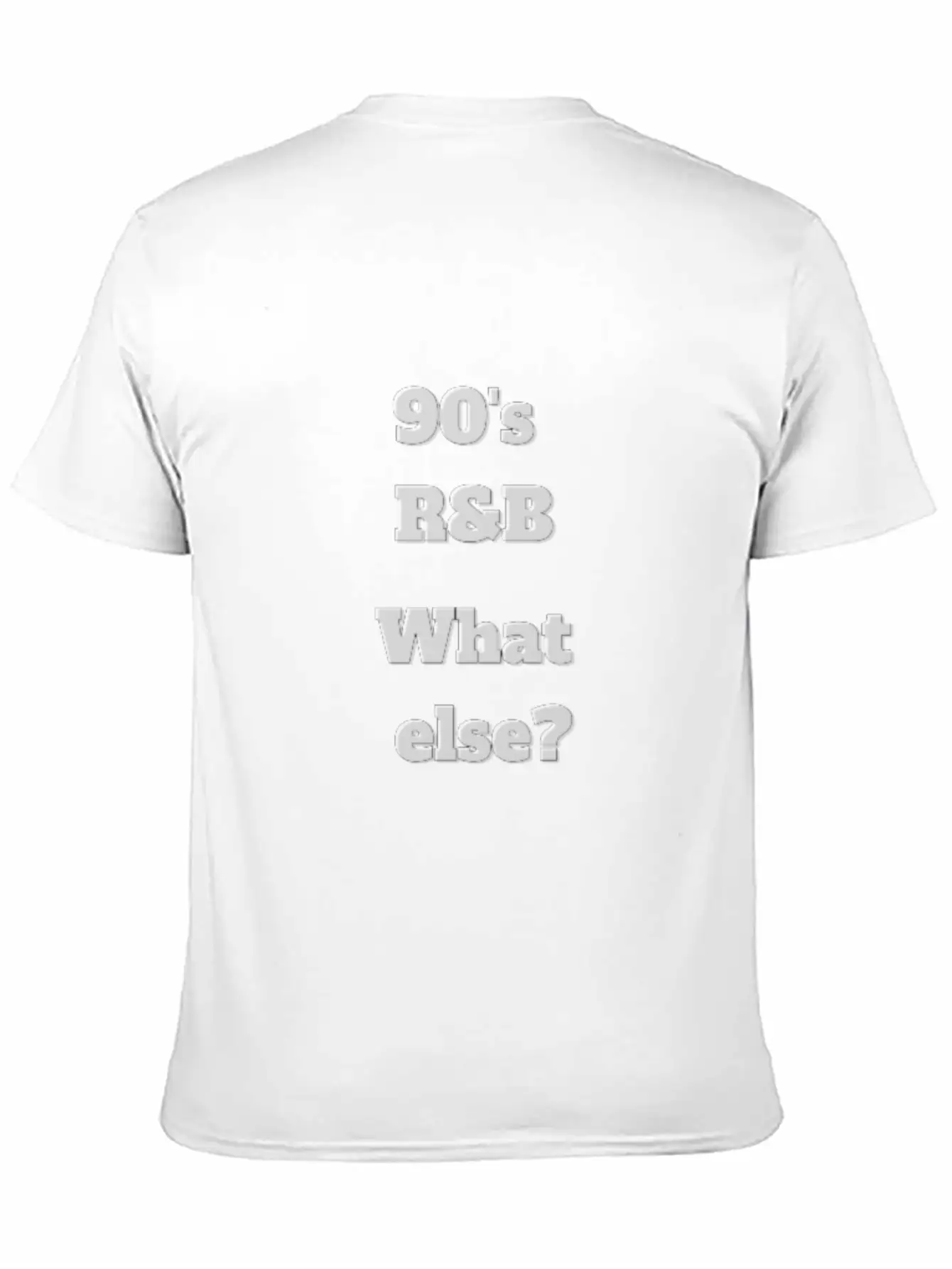 90 S R'B What Else, White T-Shirt Classic Cotton Tee – Unisex Comfort For Any Season