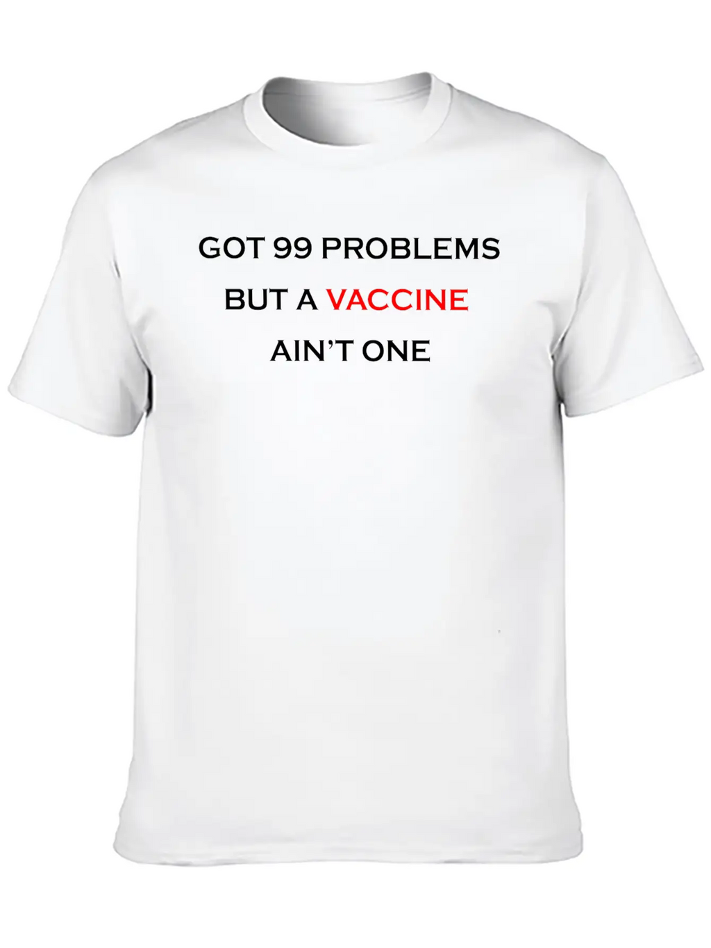 99 PROBLEMS - VACCINE Unisex Casual T-Shirt – Clean Design For Daily Comfort