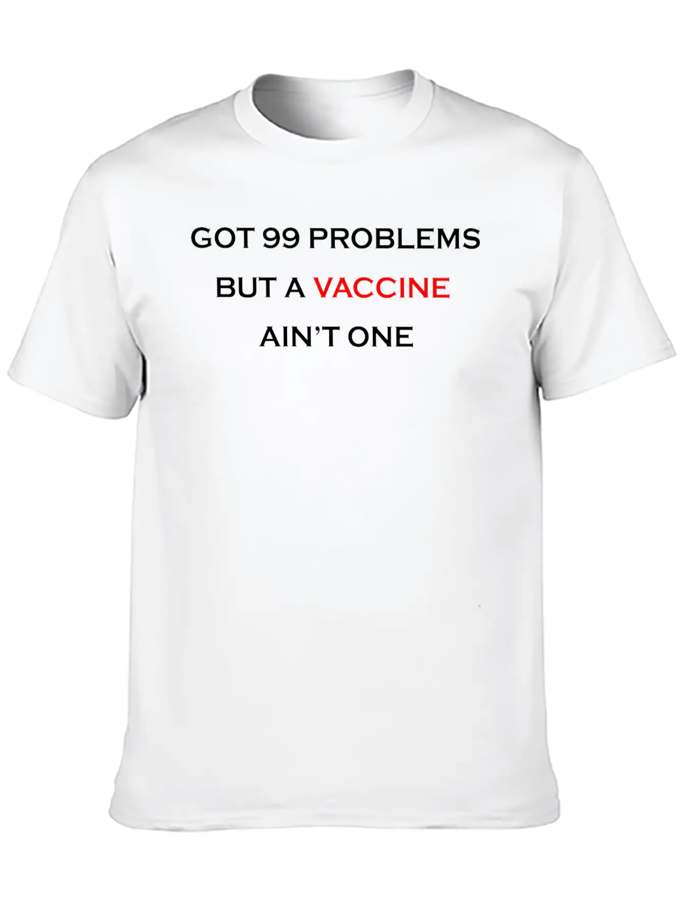 99 PROBLEMS - VACCINE Unisex Casual T-Shirt – Clean Design For Daily Comfort