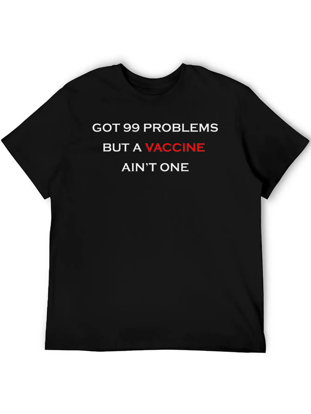 99 PROBLEMS - VACCINE Unisex Casual T-Shirt – Clean Design For Daily Comfort