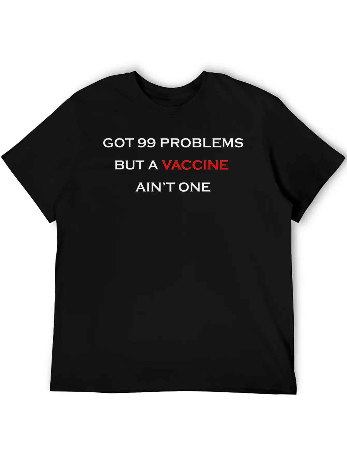 99 PROBLEMS - VACCINE Unisex Casual T-Shirt – Clean Design For Daily Comfort