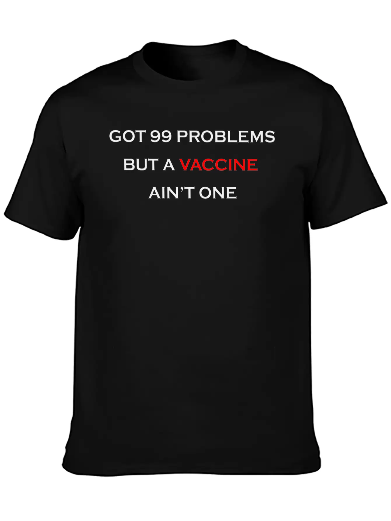 99 PROBLEMS - VACCINE Unisex Casual T-Shirt – Clean Design For Daily Comfort