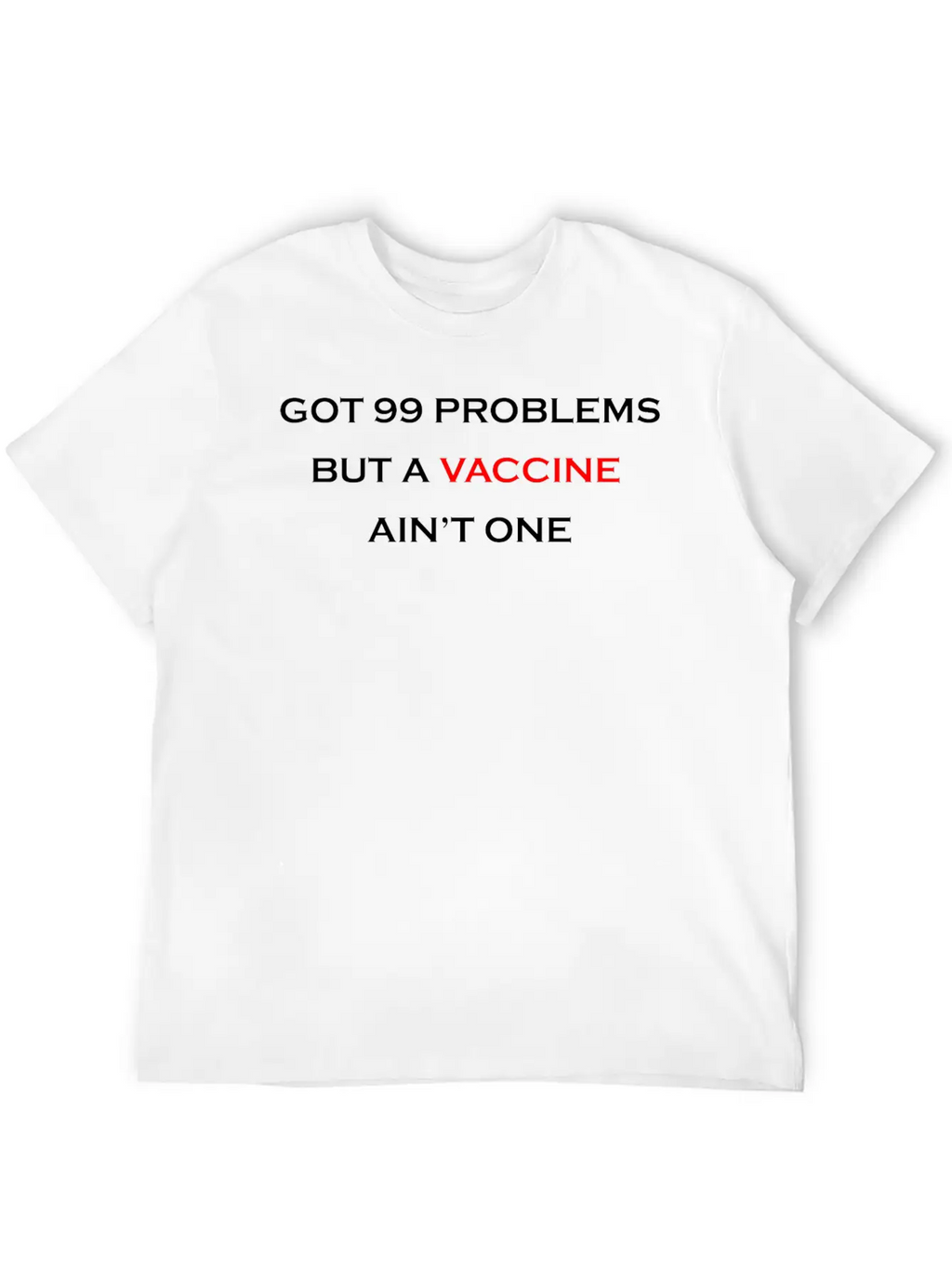 99 PROBLEMS - VACCINE Unisex Casual T-Shirt – Clean Design For Daily Comfort