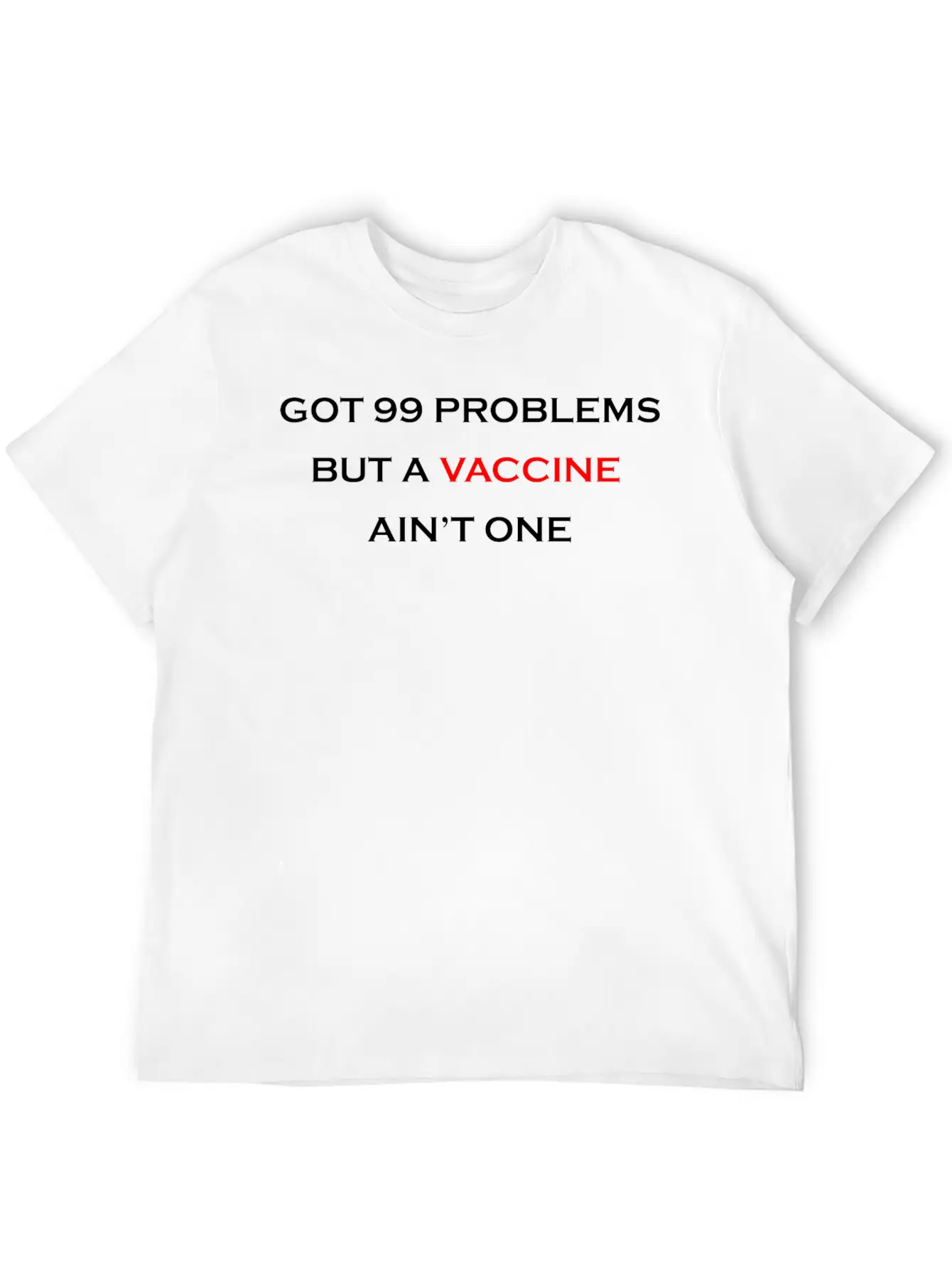 99 PROBLEMS - VACCINE Unisex Casual T-Shirt – Clean Design For Daily Comfort