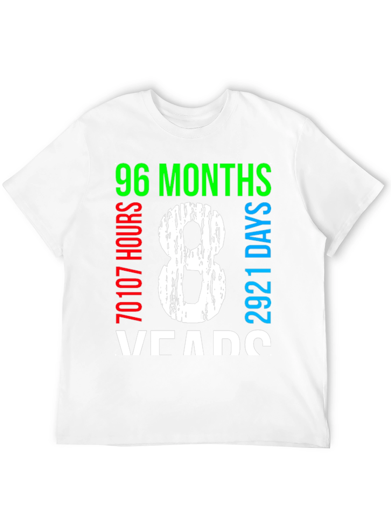 8 Years T-Shirt - 96 Months 70107 Hours 2921 Days