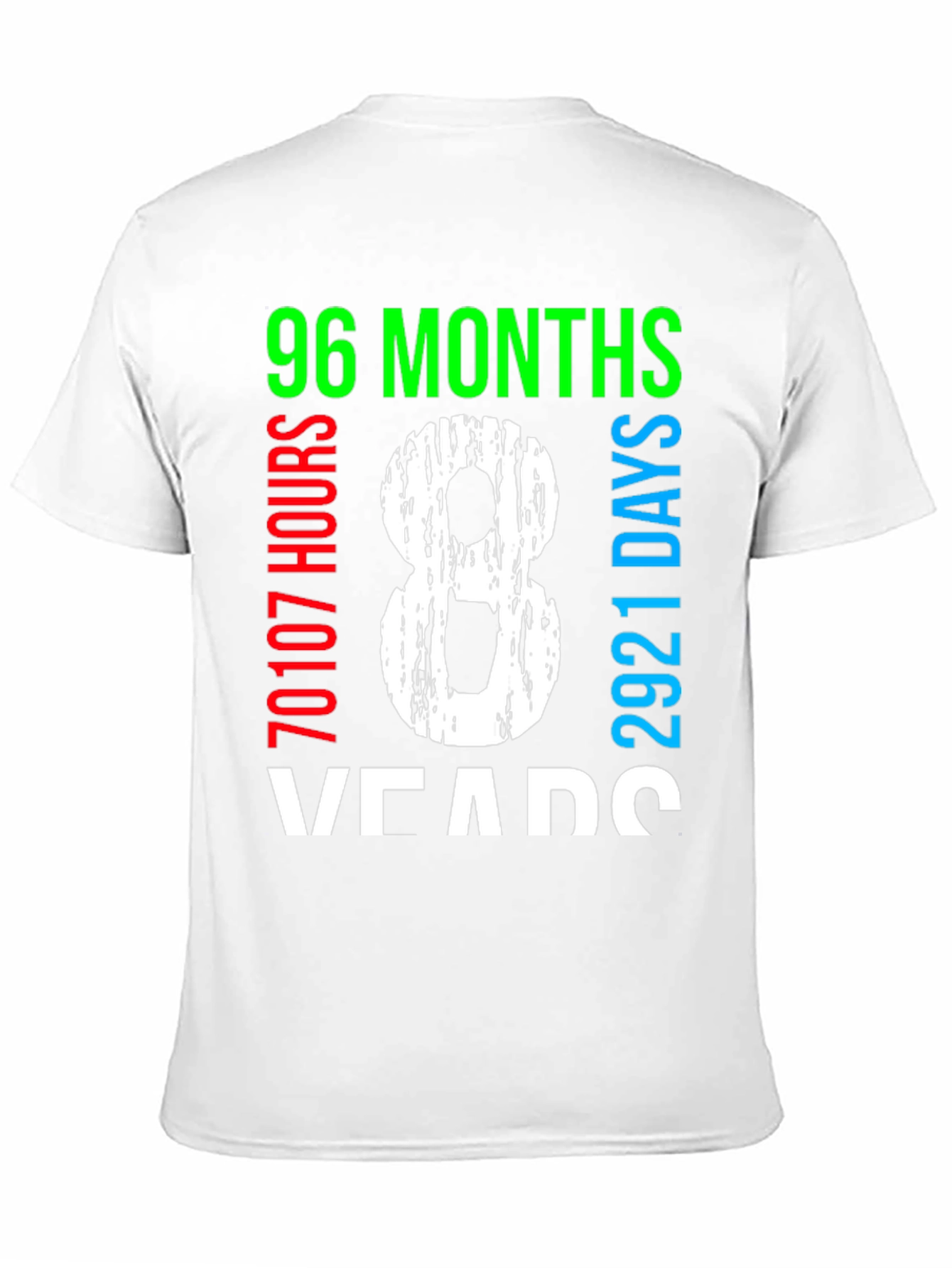 8 Years T-Shirt - 96 Months 70107 Hours 2921 Days