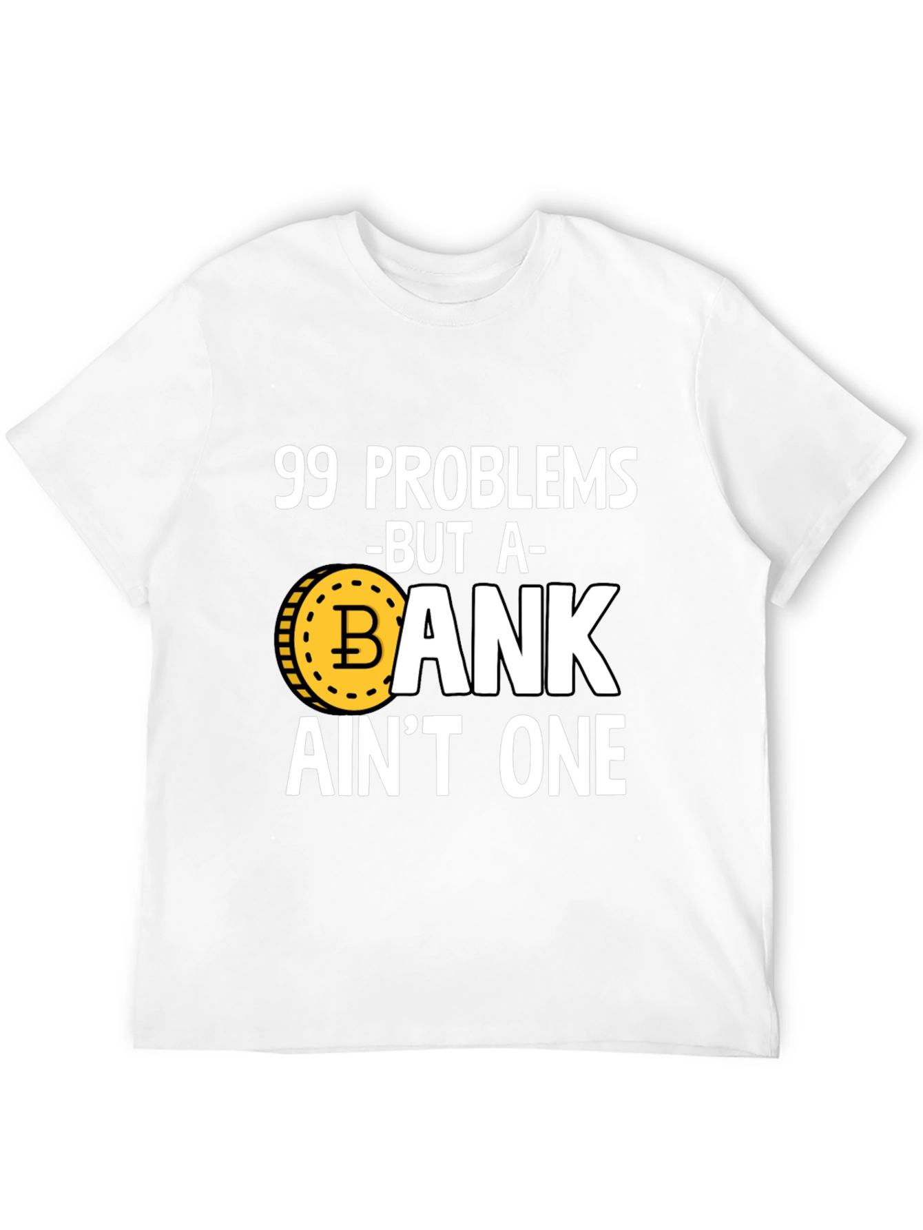 99 Problems Crypto T-Shirt - Bitcoin HODL