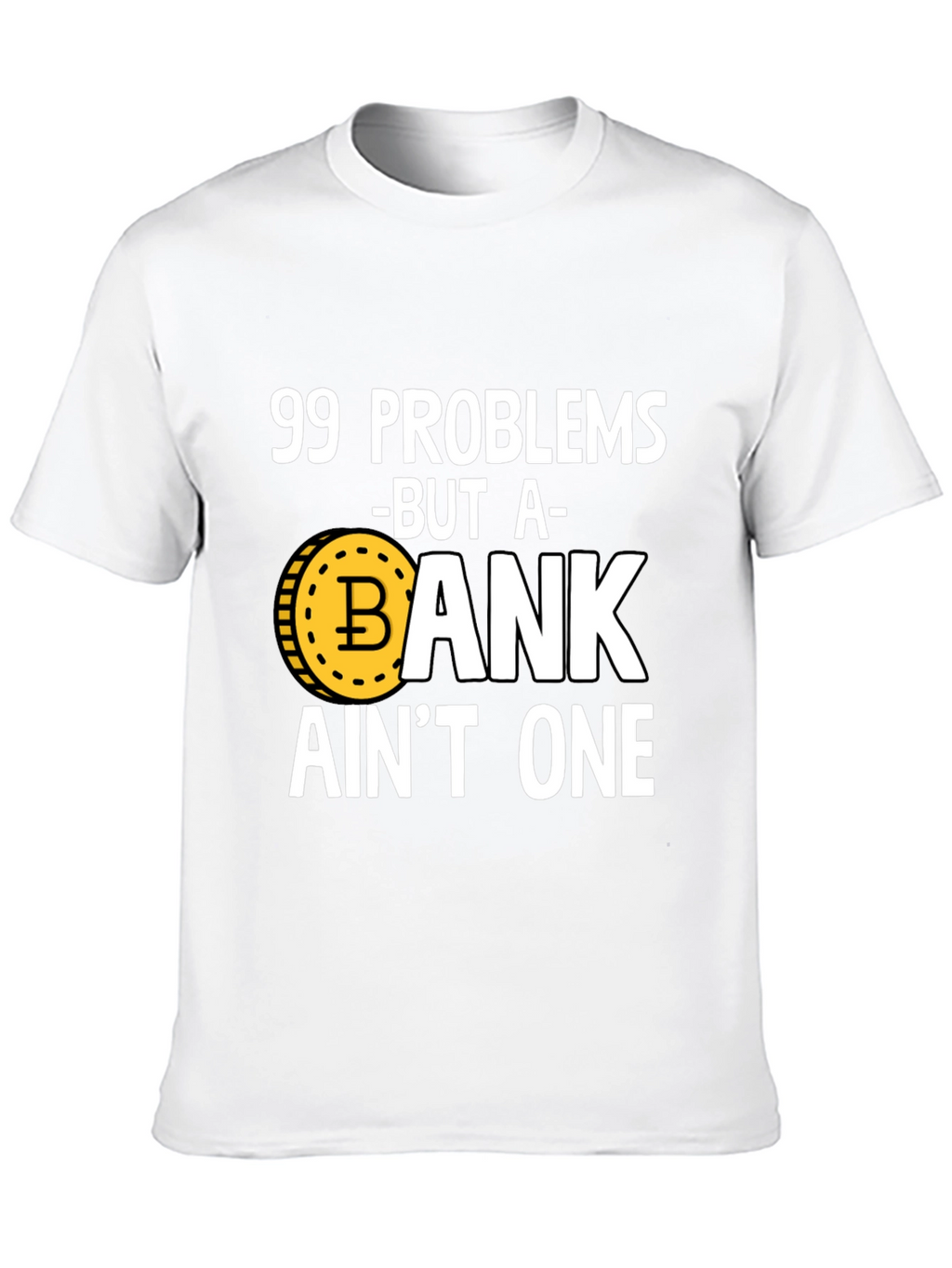 99 Problems Crypto T-Shirt - Bitcoin HODL