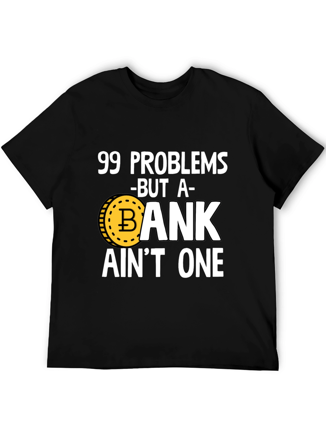 99 Problems Crypto T-Shirt - Bitcoin HODL