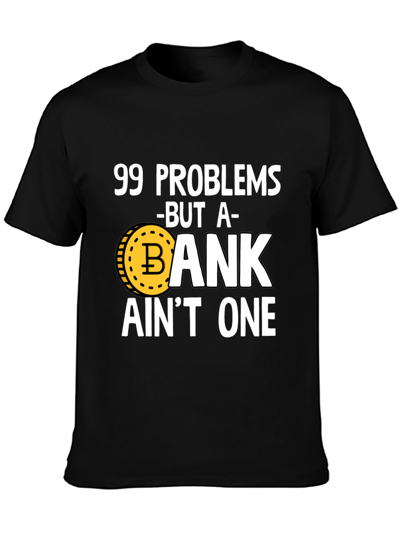 99 Problems Crypto T-Shirt - Bitcoin HODL
