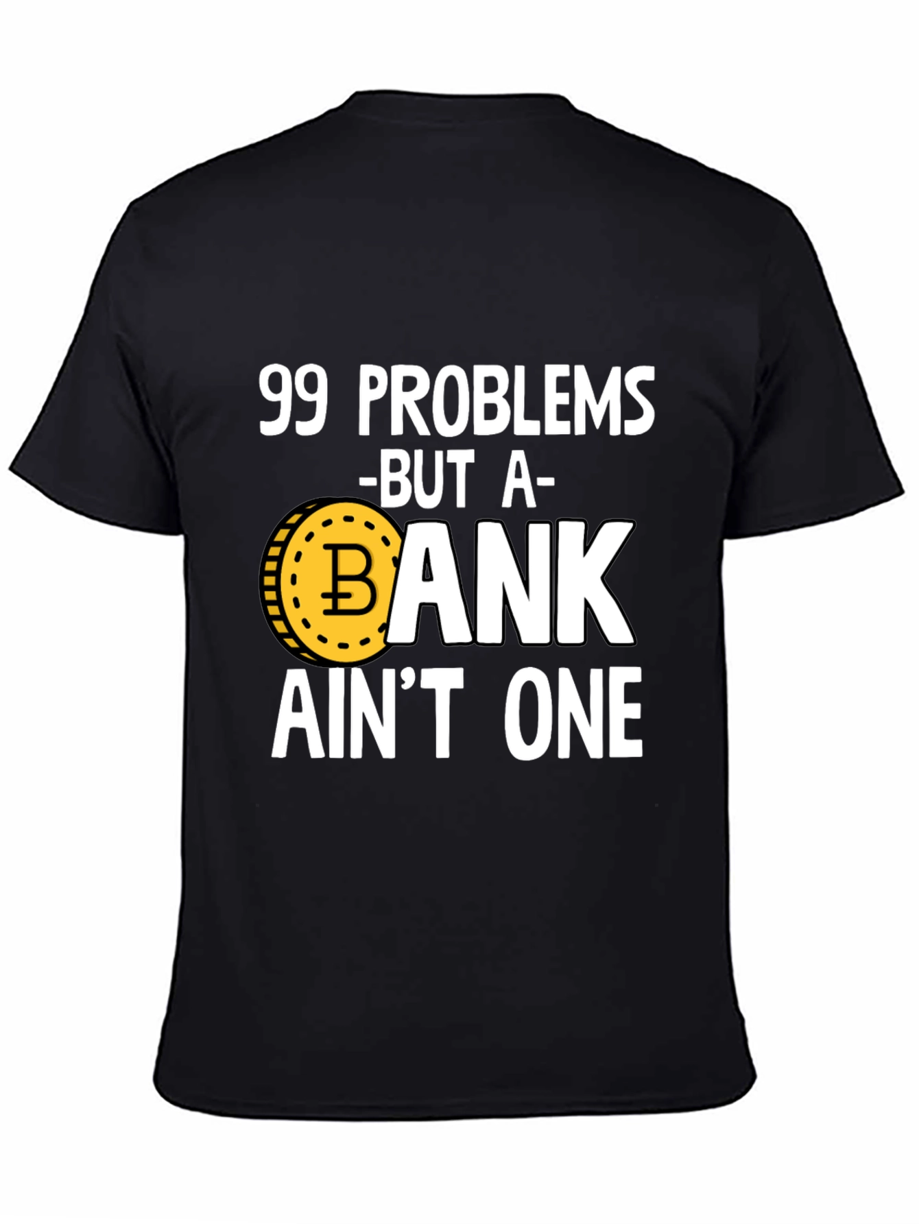 99 Problems Crypto T-Shirt - Bitcoin HODL