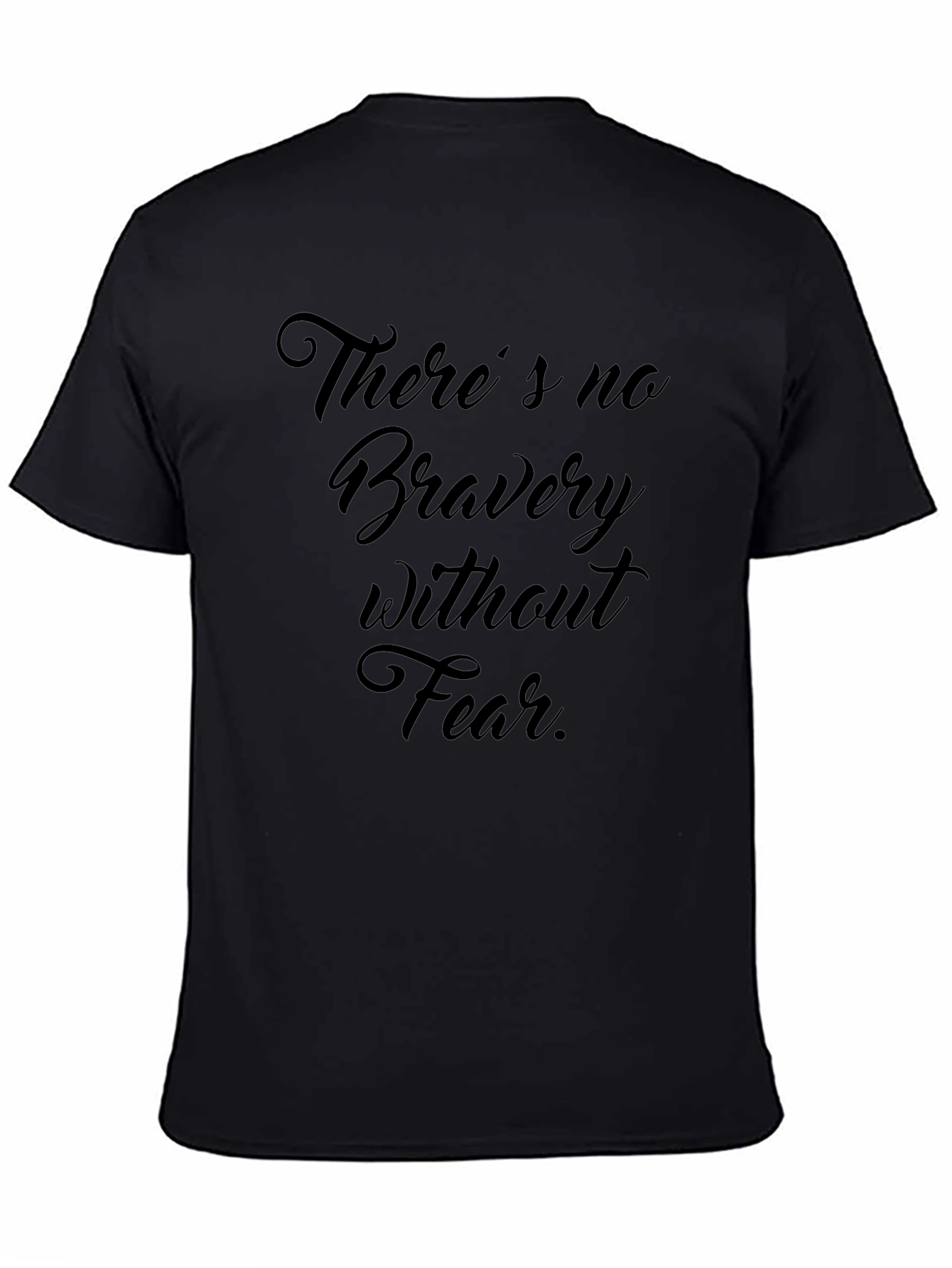Theres No Bravery Without Fear Black Graphic Tee