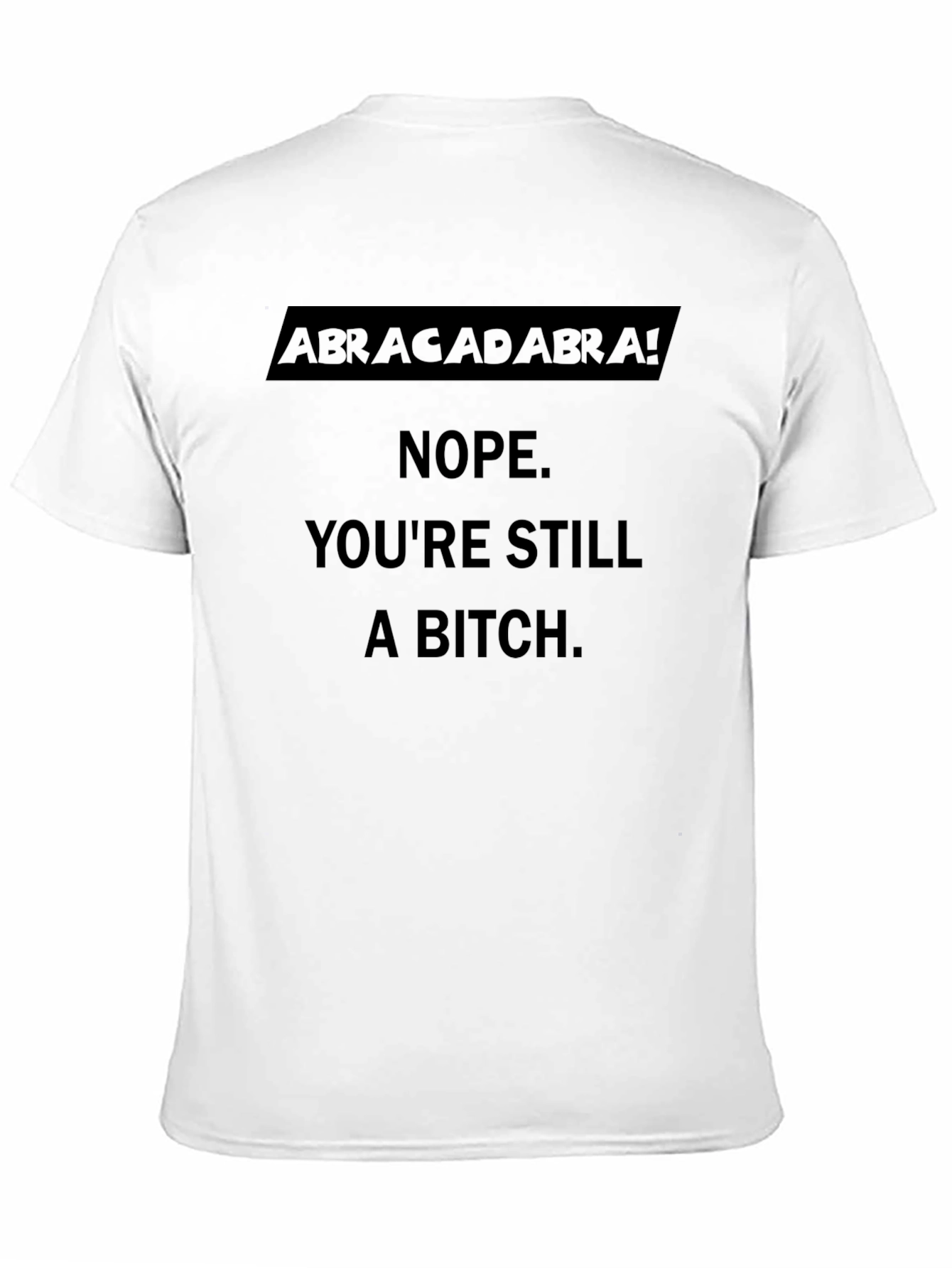 Abracadabra! Sarcastic Graphic T-Shirt