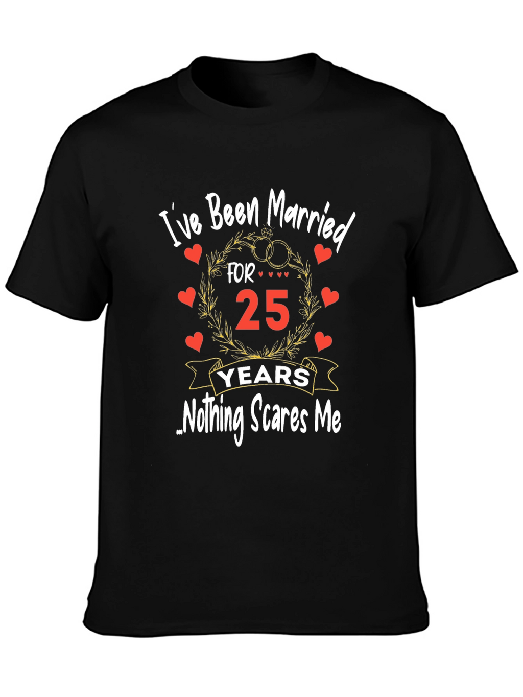 25th Anniversary T-Shirt - Nothing Scares Me!