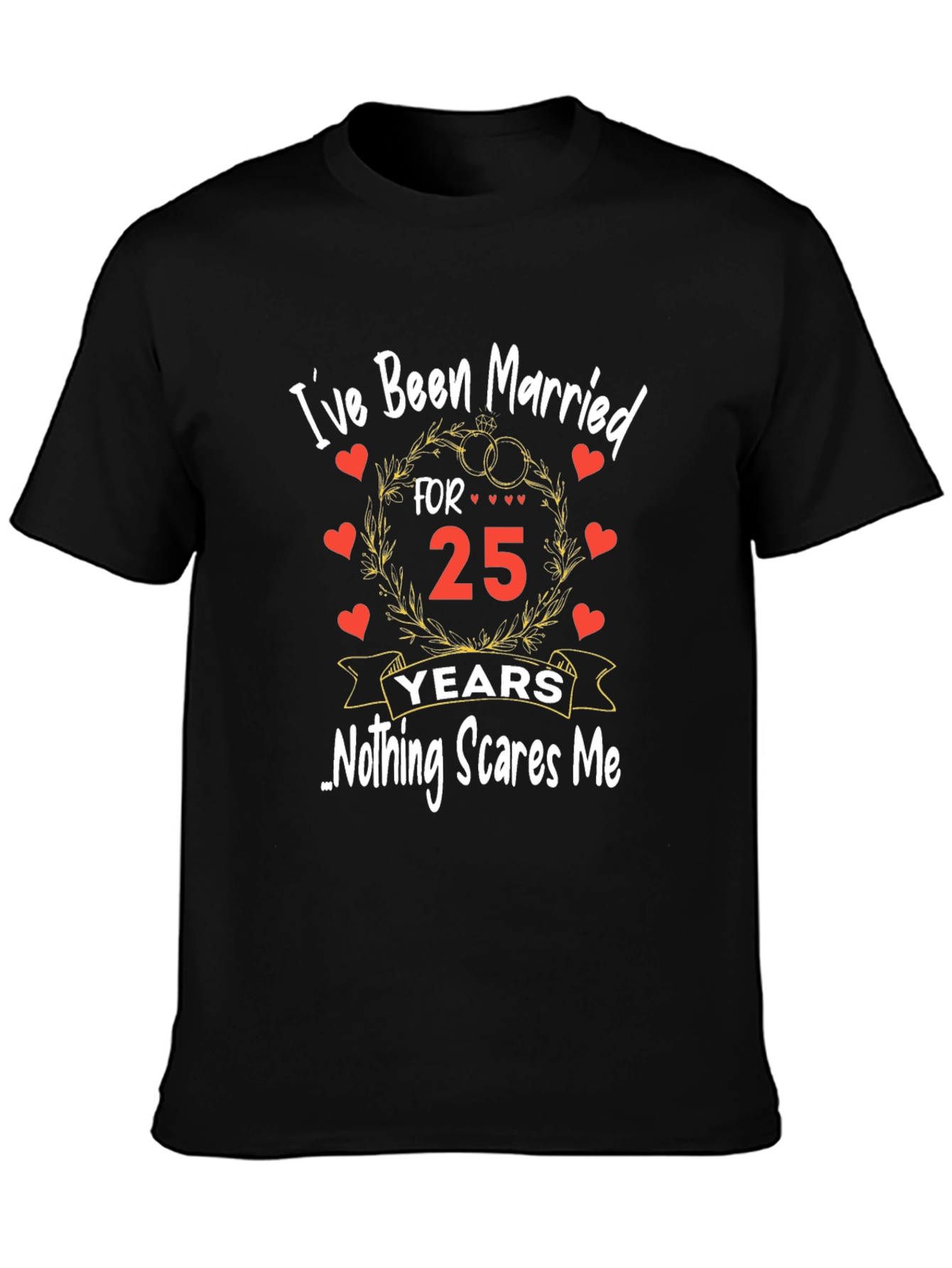 25th Anniversary T-Shirt - Nothing Scares Me!