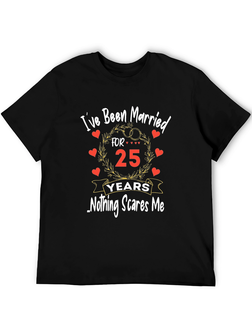 25th Anniversary T-Shirt - Nothing Scares Me!