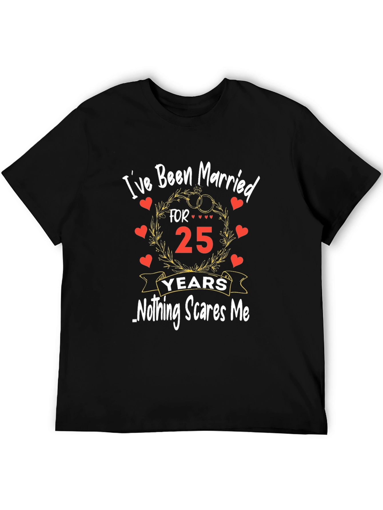 25th Anniversary T-Shirt - Nothing Scares Me!
