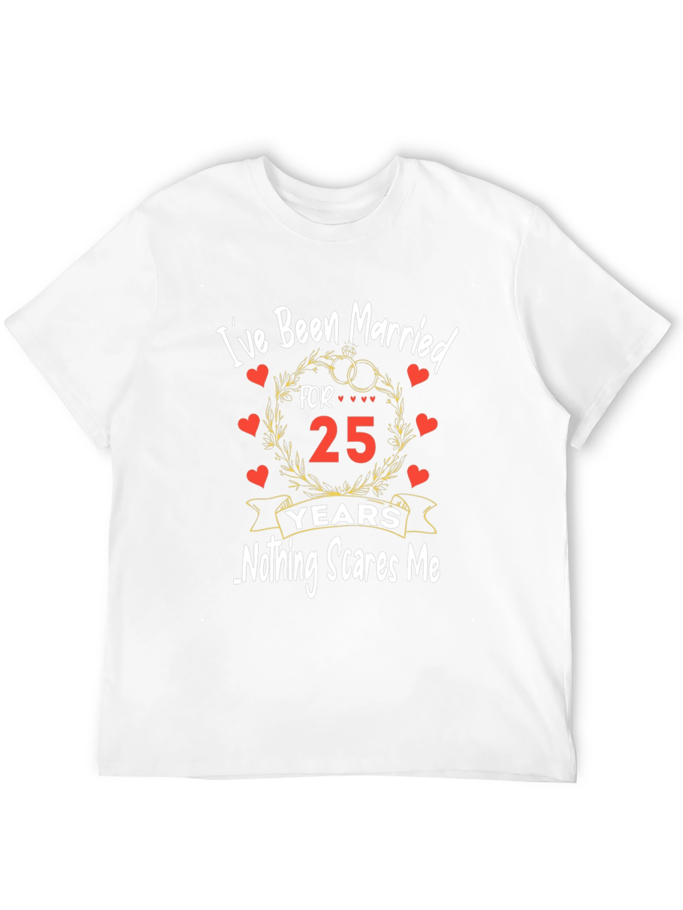 25th Anniversary T-Shirt - Nothing Scares Me!