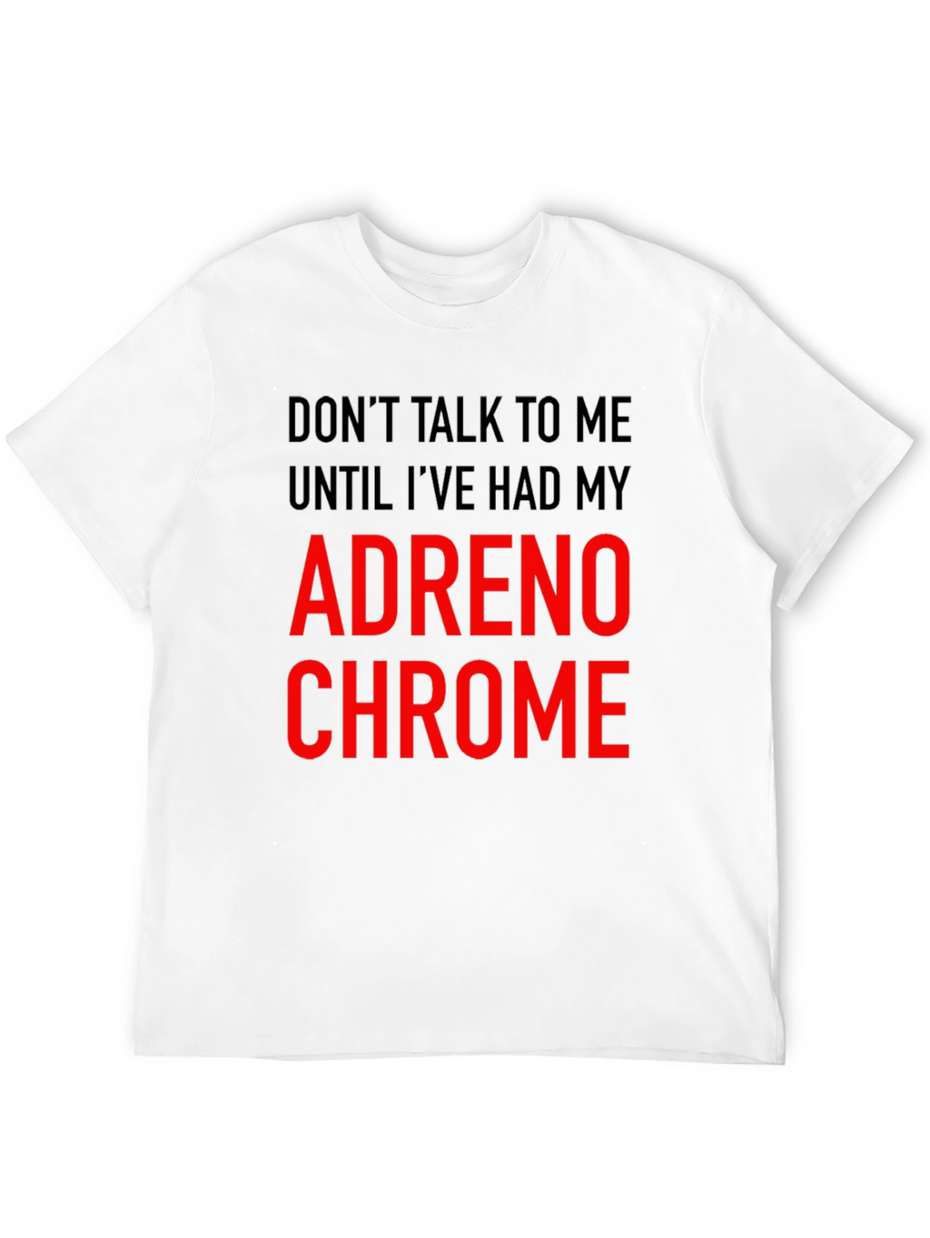 Adrenochrome T-Shirt - Funny Sarcastic Tee