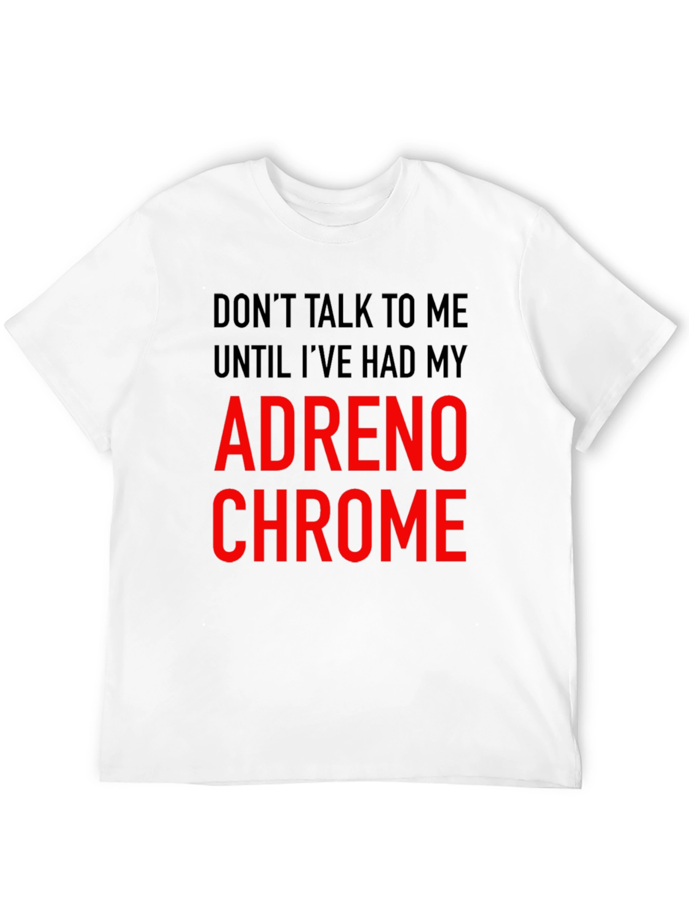 Adrenochrome T-Shirt - Funny Sarcastic Tee