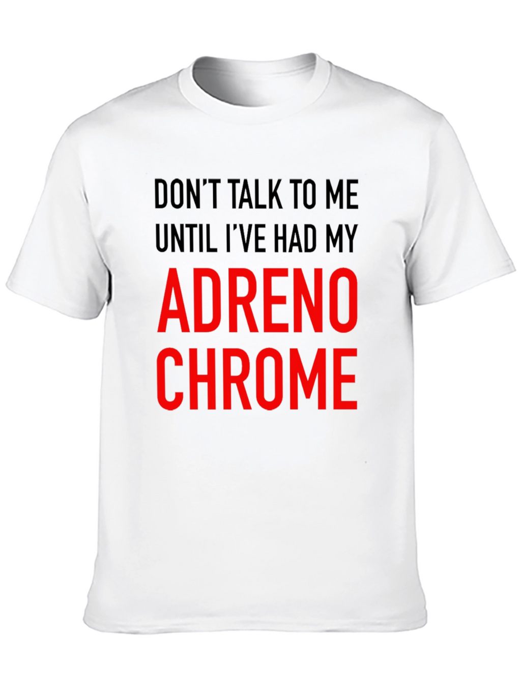Adrenochrome T-Shirt - Funny Sarcastic Tee