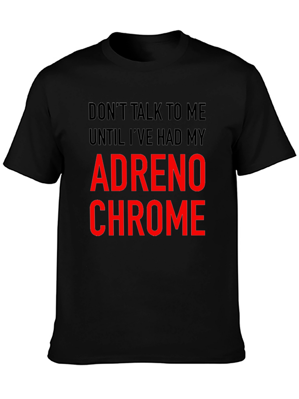 Adrenochrome T-Shirt - Funny Sarcastic Tee