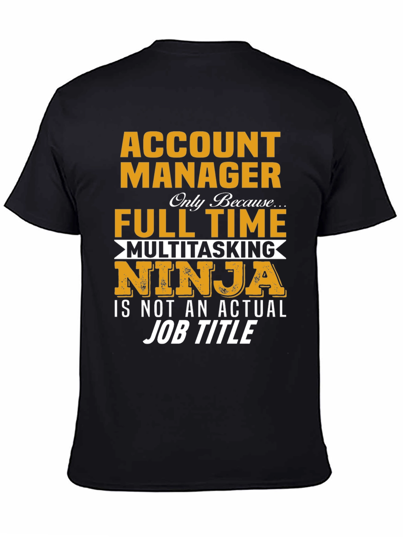 Account Manager Full-Time Ninja T-Shirt
