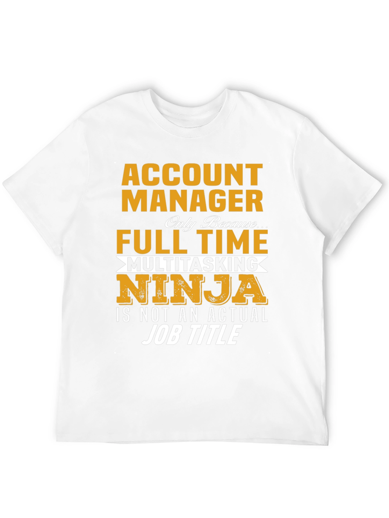 Account Manager Full-Time Ninja T-Shirt