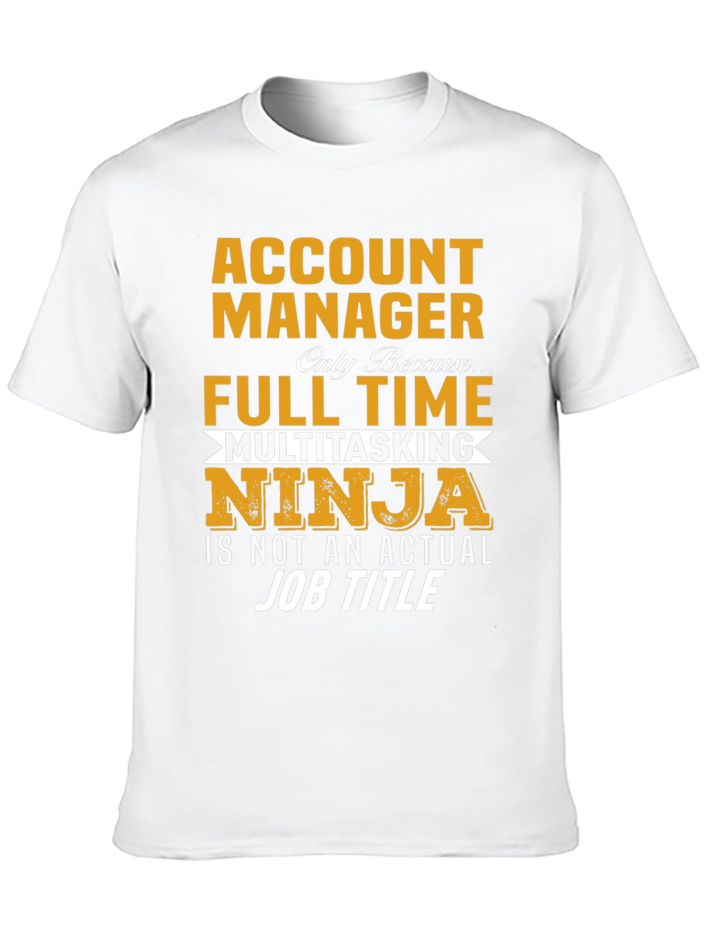 Account Manager Full-Time Ninja T-Shirt