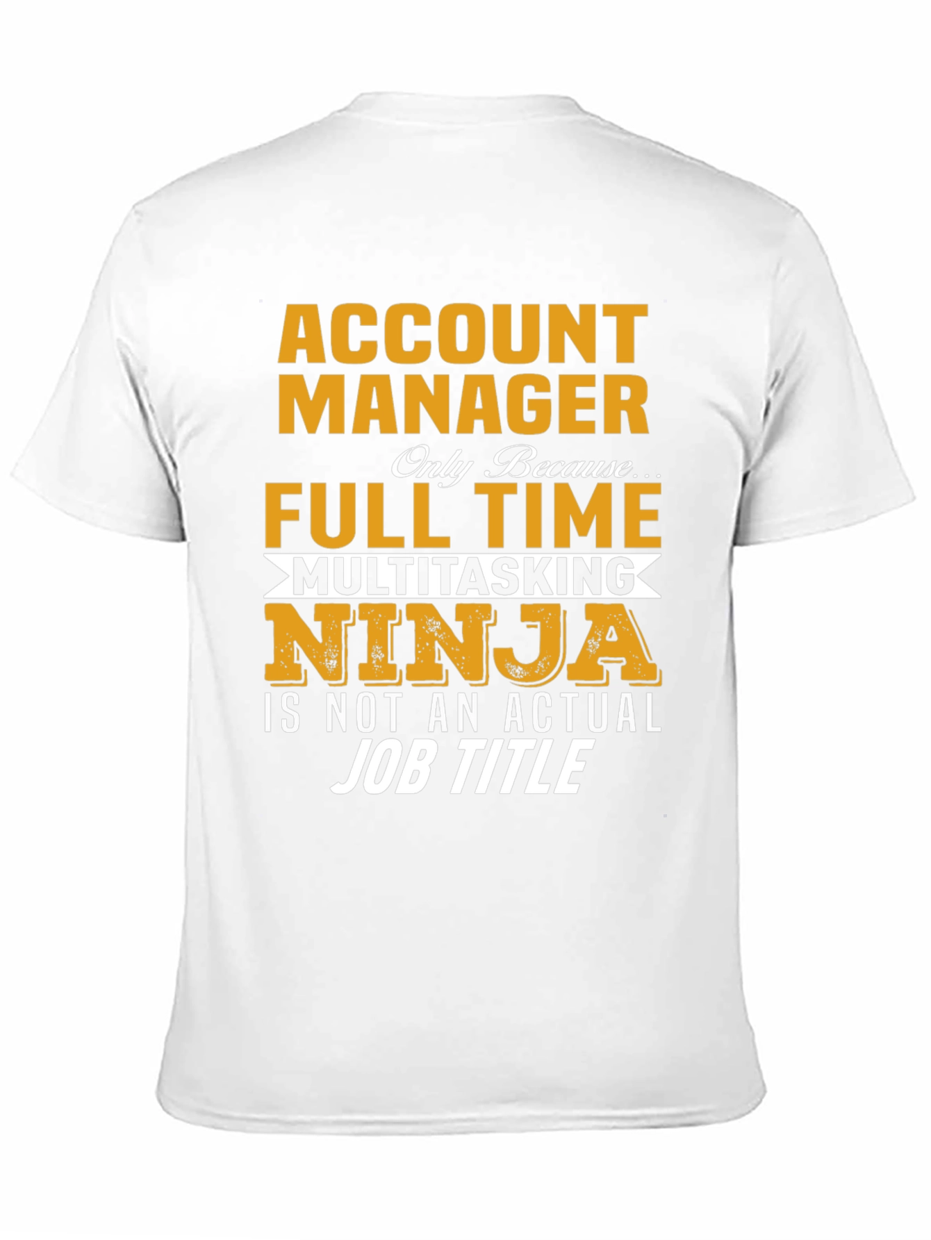 Account Manager Full-Time Ninja T-Shirt