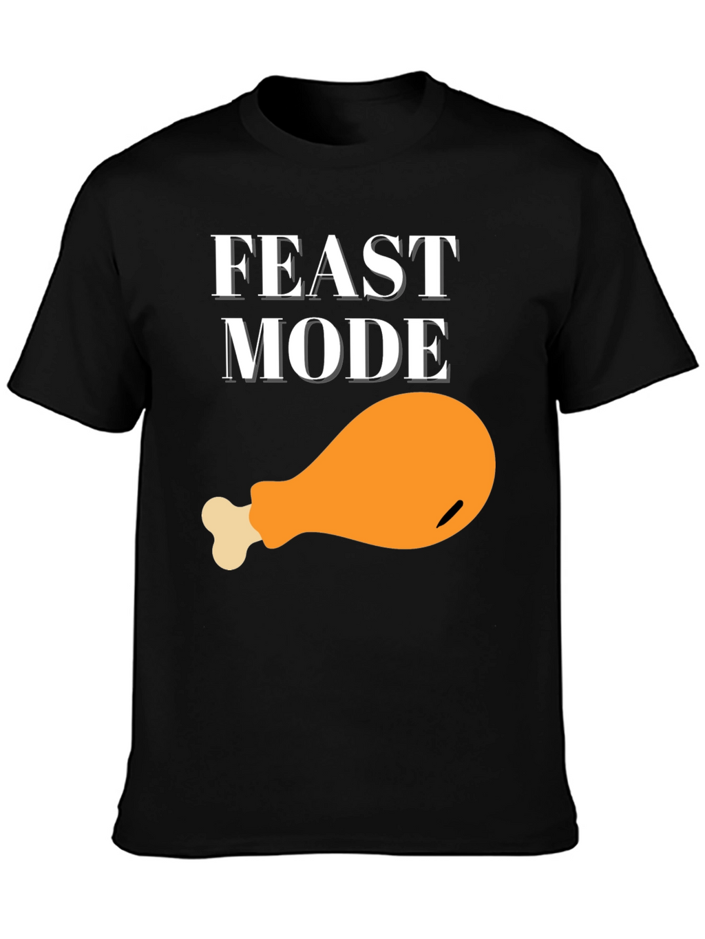 Feast Mode Graphic T-Shirt - Turkey Leg Design