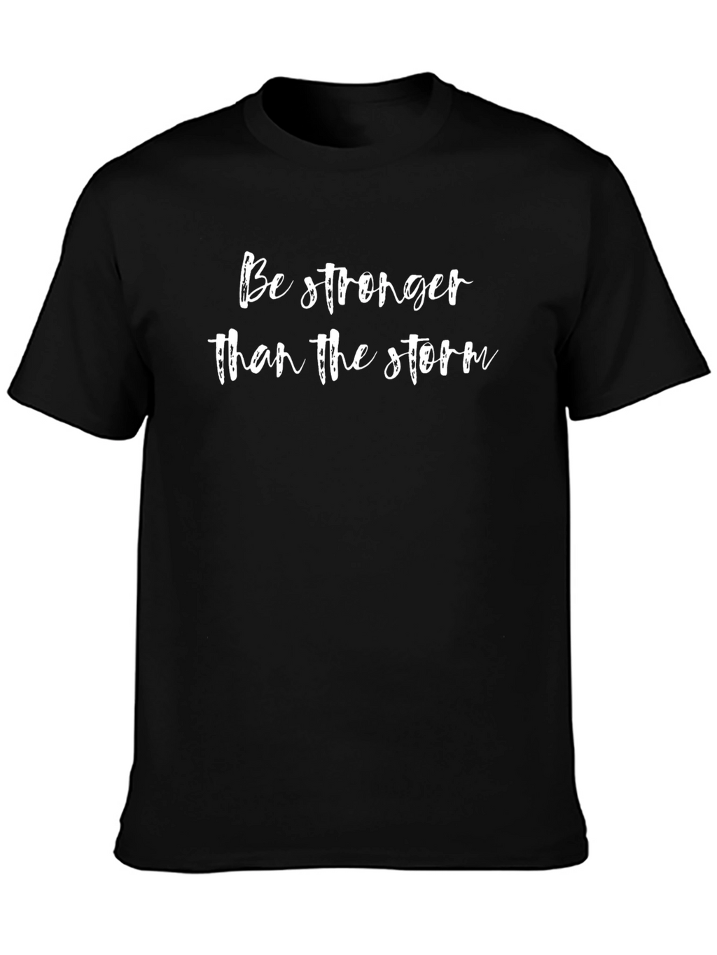 Be Stronger Than The Storm T-Shirt