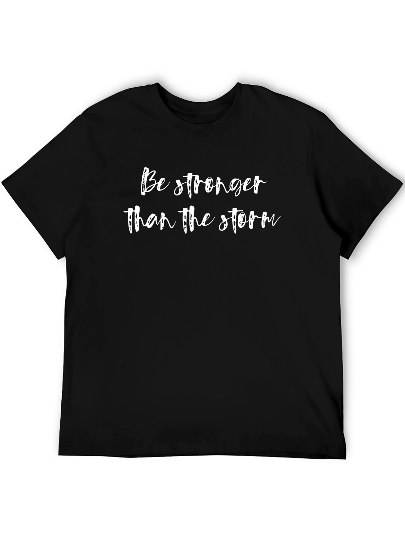 Be Stronger Than The Storm T-Shirt