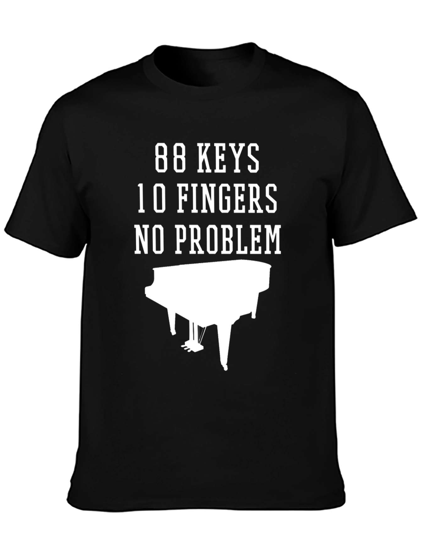 88 Keys 10 Fingers No Problem Piano T-Shirt