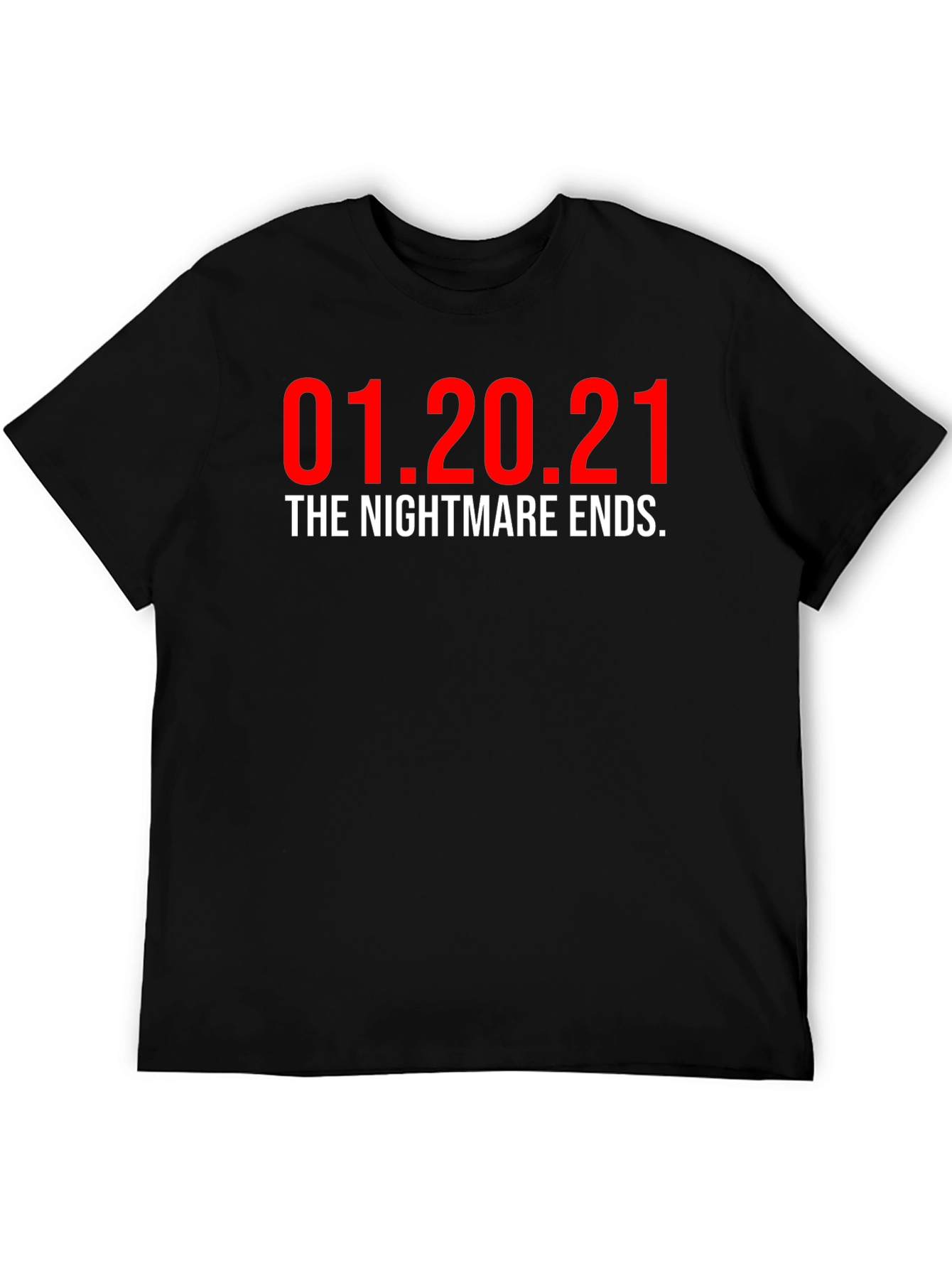 01.20.21 The Nightmare Ends T-Shirt