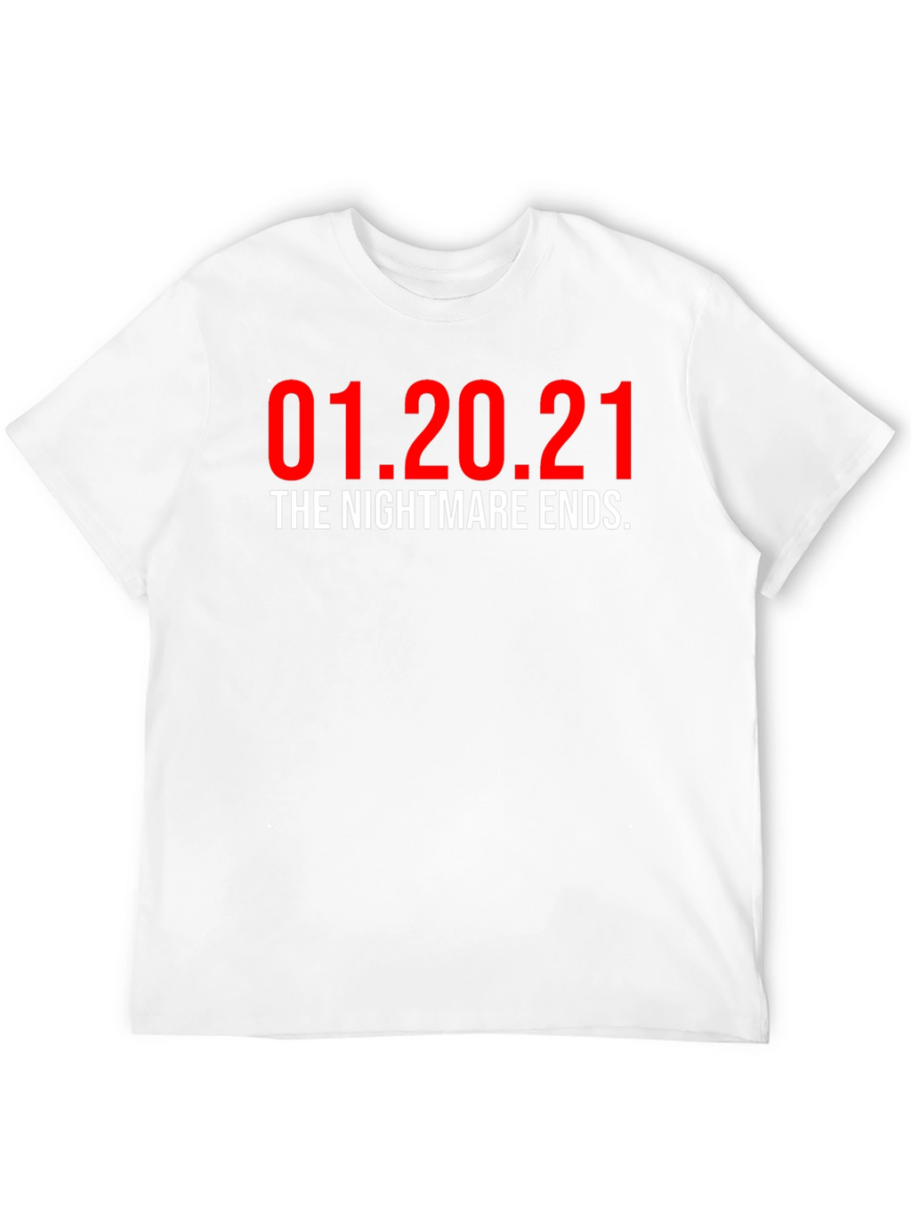 01.20.21 The Nightmare Ends T-Shirt