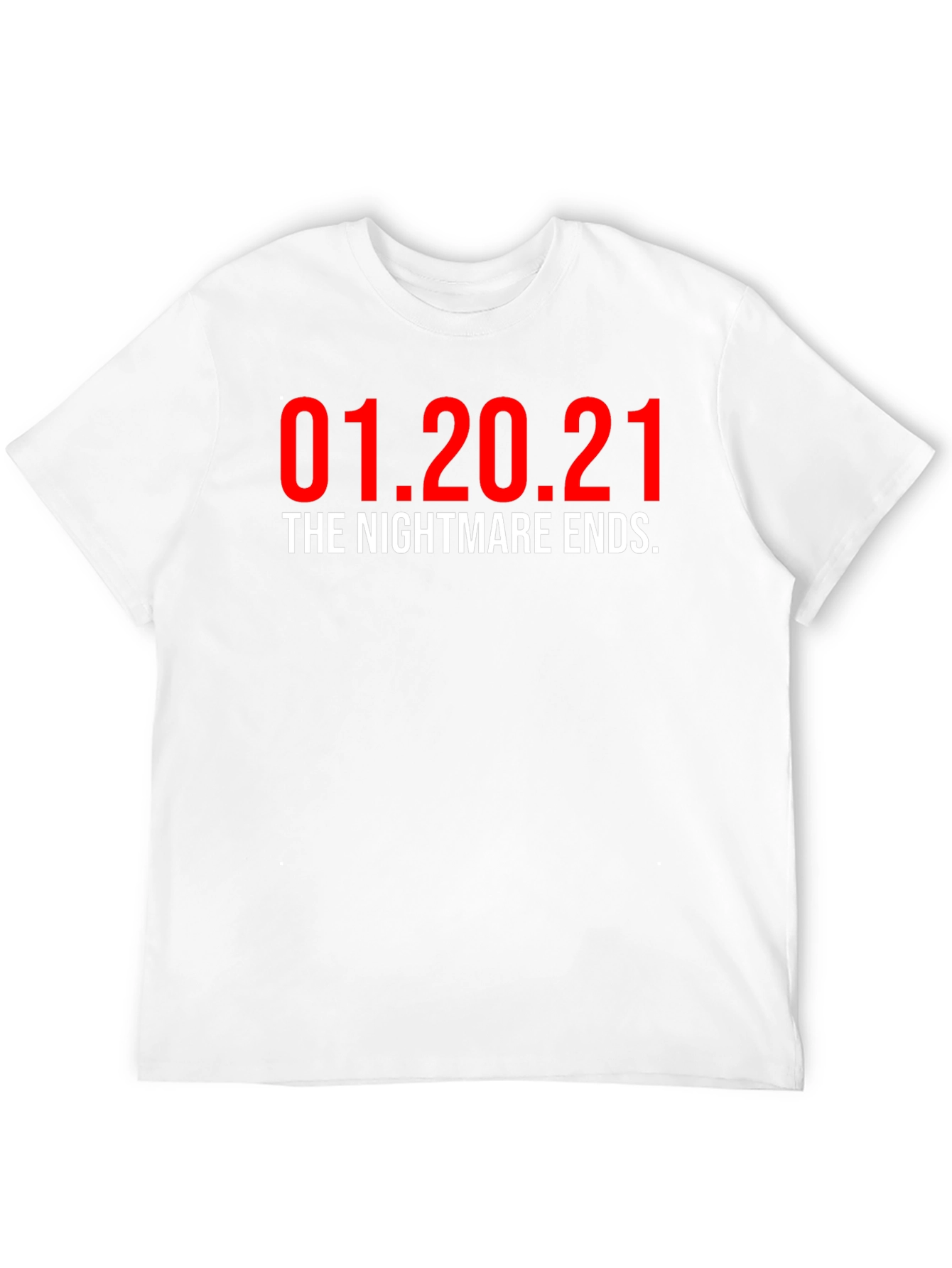 01.20.21 The Nightmare Ends T-Shirt